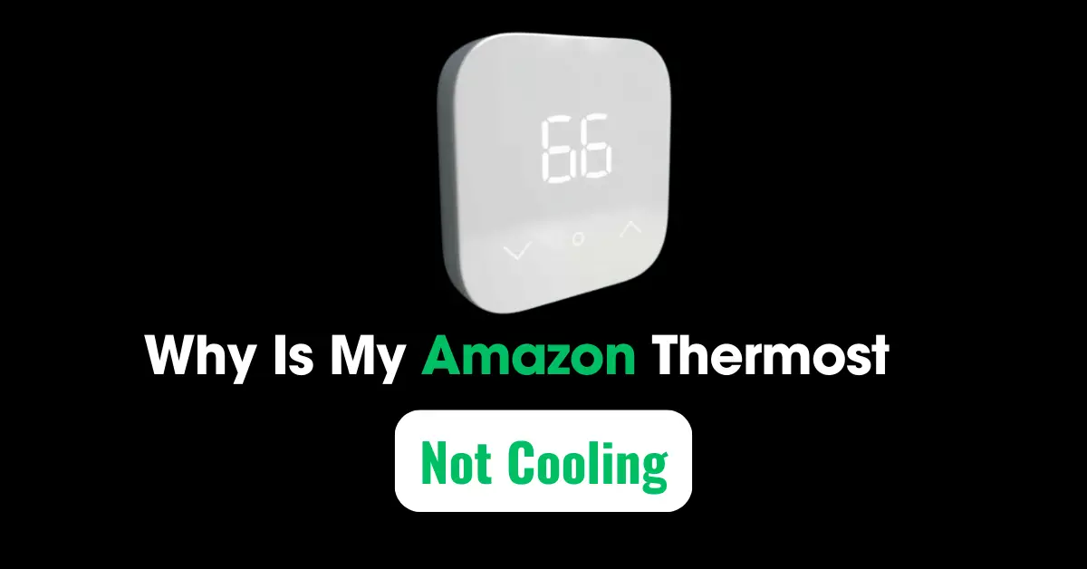 Why Is My Amazon Thermostat Not Cooling