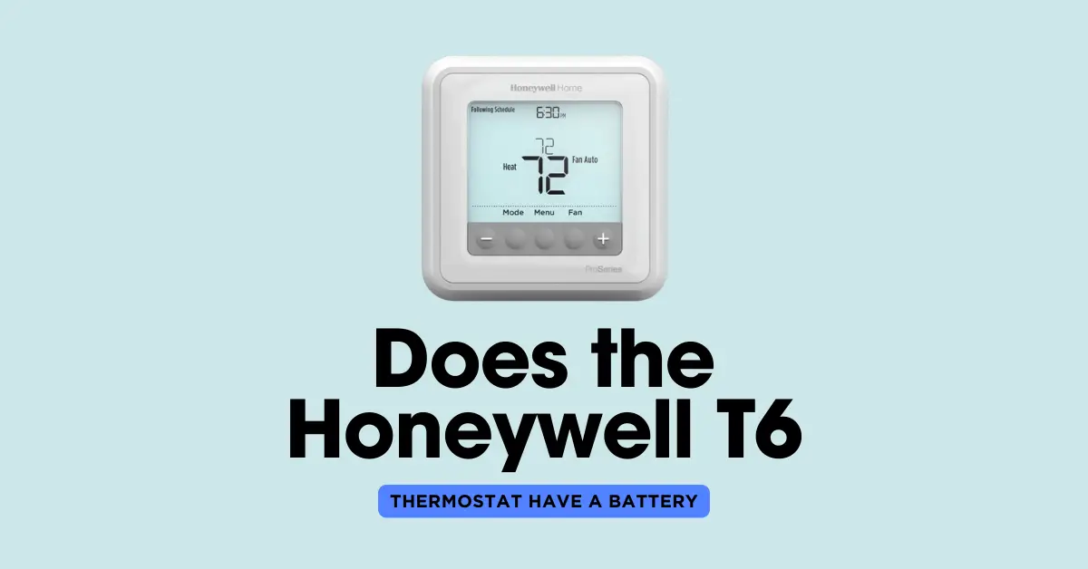 Does the Honeywell T6 Thermostat Have a Battery