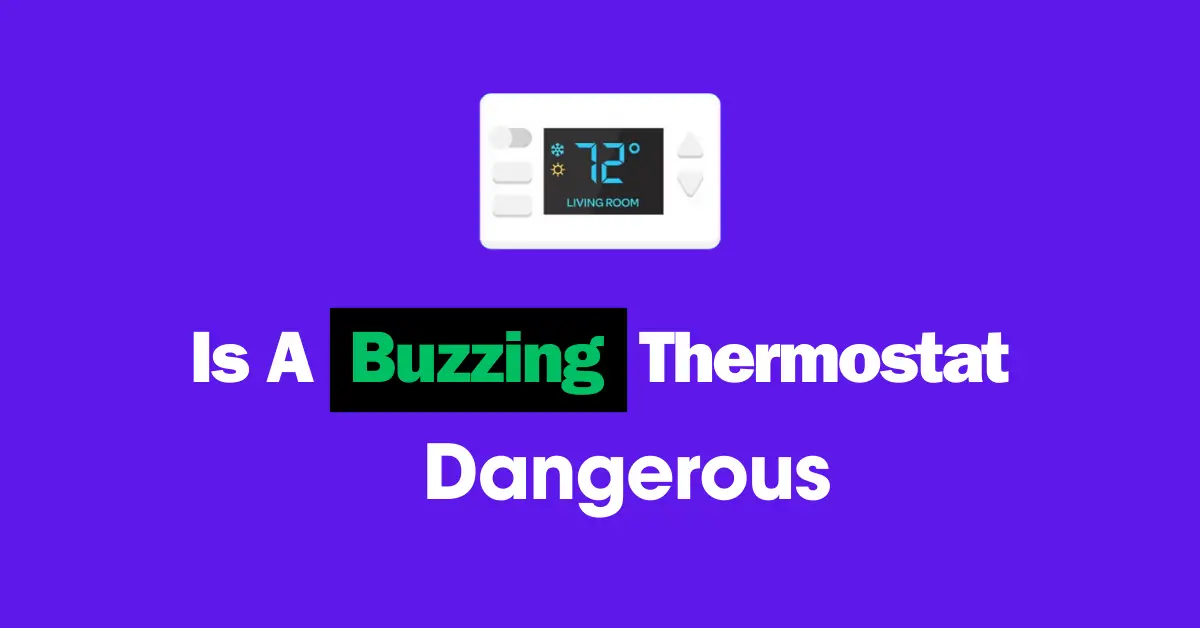 Is a Buzzing Thermostat Dangerous