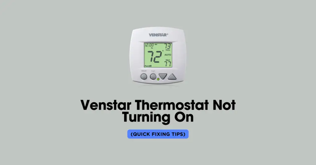 Venstar Thermostat Not Turning On (Quick Fixing Tips) ThermostatNeed