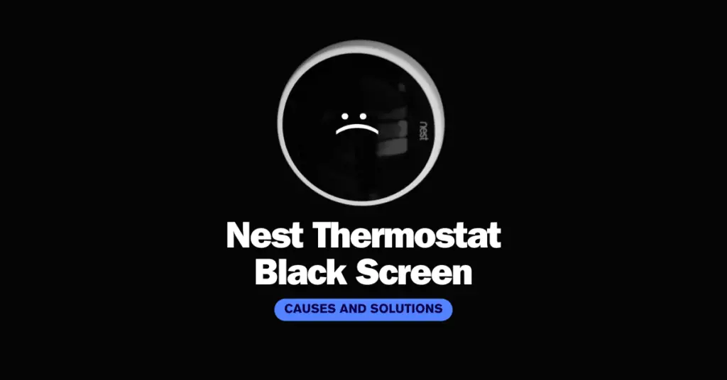 Nest Thermostat Black Screen Causes And Solutions Thermostatneed